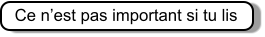 Ce n’est pas important si tu lis